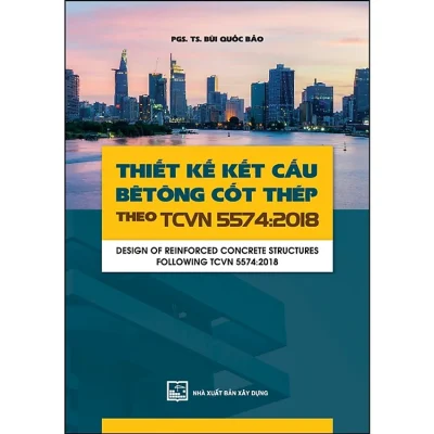 Thiết Kế Kết Cấu Bê Tông Cốt Thép Theo TCVN 5574-2018 – PGS.TS. Bùi Quốc Bảo