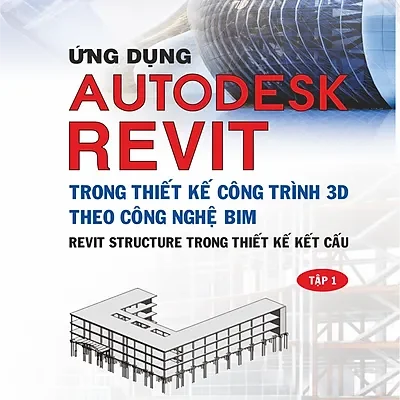 Ứng Dụng Autodesk Revit Trong Thiết Kế Công Trình 3D Theo Công Ngệ Bim – Revit Structure Trong Thiết Kế Kết Cấu – Tập 1 (Tái Bản ) – ThS. Nguyễn Quốc Tới