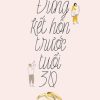Đừng Kết Hôn Trước Tuổi 30 (Tái Bản 2017) - Trần Du