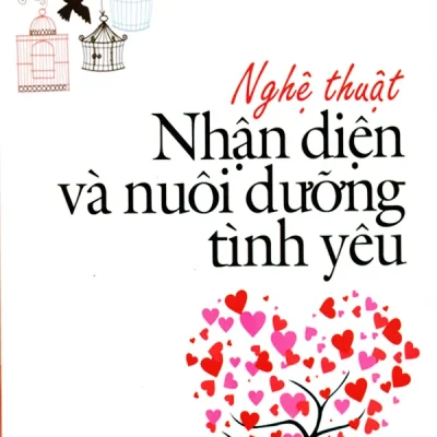 Nghệ Thuật Nhận Diện Và Nuôi Dưỡng Tình Yêu – Nữ tu Phạm Thị Oanh