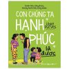 Con Chúng Ta Hạnh Phúc Là Được - Libby Purves