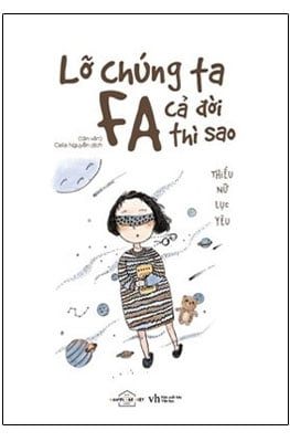Lỡ Chúng Ta FA Cả Đời Thì Sao? - Thiếu Nữ Lục Yêu