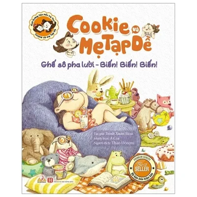Cookie Và Mẹ Tạp Dề – Ghế Sô Pha Lười – Biến! Biến! Biến! – Trịnh Xuân Hoa