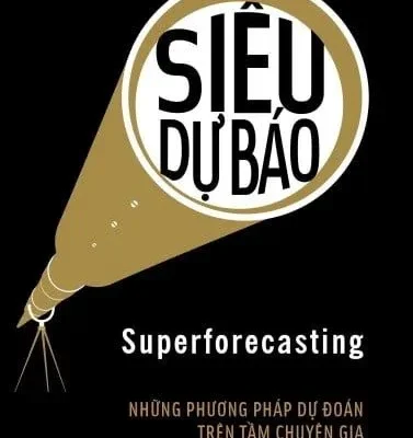 Siêu Dự Báo – Philip E. Tetlock, Dan Gardner