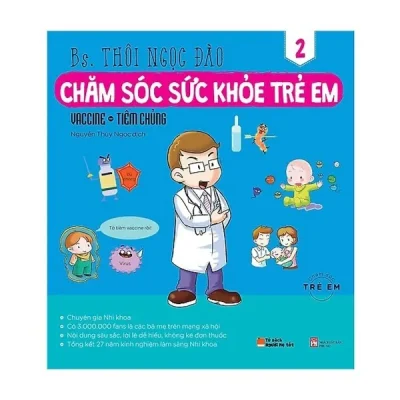 Chăm Sóc Sức Khỏe Trẻ Em – Tập 2: Vaccine – Tiêm Chủng – BS. Thôi Ngọc Đào