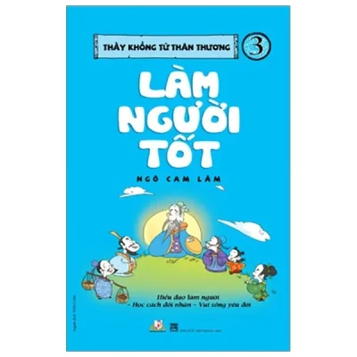 Thầy Khổng Tử Thân Thương – Tập 3: Làm Người Tốt – Ngô Cam Lâm