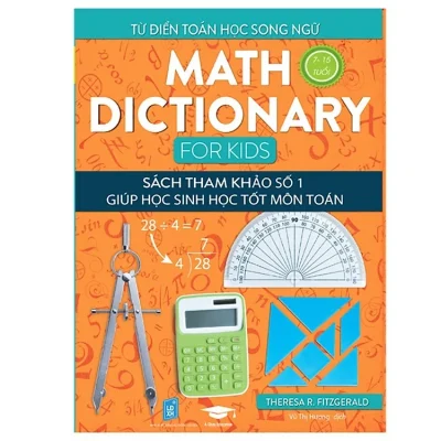 Maths Dictionary For Kids – Từ Điển Toán Song Ngữ Cho Trẻ Từ 7 Tuổi – Theresa R. Fitzgerald