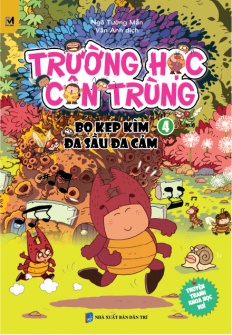 Trường Học Côn Trùng - Tập 4 - Bọ Kẹp Kìm Đa Sầu Đa Cảm - Ngô Tường Mẫn
