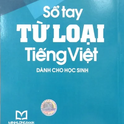 Sổ Tay Từ Loại Tiếng Việt Dành Cho Học Sinh – Nguyễn Khánh Phương, Nguyễn Tú Phương