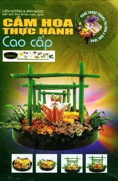 Cắm Hoa Thực Hành Cao Cấp (Bìa Cứng) – Liên Hương, Ánh Ngọc