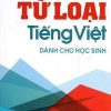 Sổ Tay Từ Loại Tiếng Việt Dành Cho Học Sinh - Nguyễn Khánh Phương, Nguyễn Tú Phương