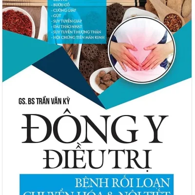 Đông Y Điều Trị – Bệnh Rối Loạn Chuyển Hóa Và Nội Tiết – GS. BS Trần Văn Kỳ