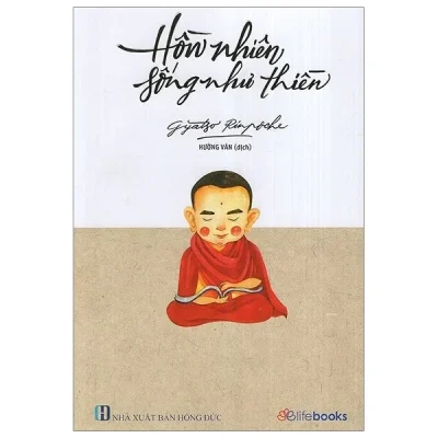 Hồn Nhiên Sống Như Thiền (Tái Bản 2019) – Gyatso Rinpoche