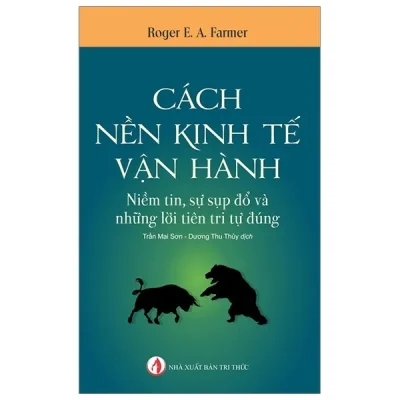 Cách Nền Kinh Tế Vận Hành – How The Economy Works (Tái Bản 2020) – Roger E. A. Farmer