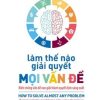 Làm Thế Nào Để Giải Quyết Mọi Vấn Đề - Alan Barker