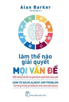Làm Thế Nào Để Giải Quyết Mọi Vấn Đề - Alan Barker