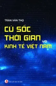 Cú Sốc Thời Gian Và Kinh Tế Việt Nam – Trần Văn Thọ