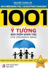 1001 Ý Tưởng Bảo Hiểm Nhân Thọ – Nguyễn Thanh An
