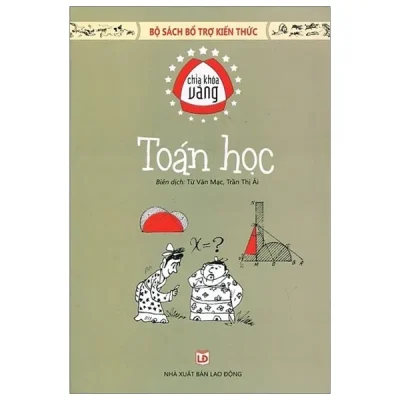 Toán Học – Chìa Khóa Vàng (Tái Bản 2018) – Từ Văn Mạc, Trần Thị Ái