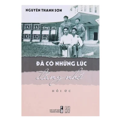 Đã Có Những Lúc Đáng Nhớ – Nguyễn Thanh Sơn