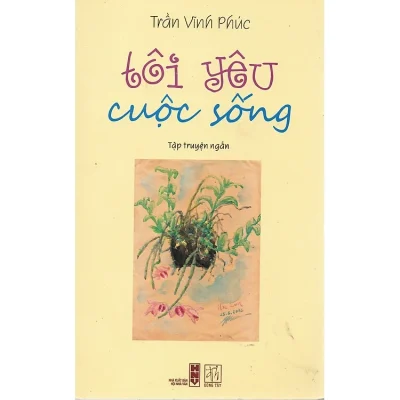 Tôi Yêu Cuộc Sống – Trần Vĩnh Phúc