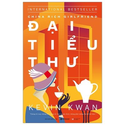 Đại Tiểu Thư - China Rich Girlfriend - Kevin Kwan