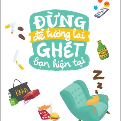 Đừng Để Tương Lai Ghét Bạn Hiện Tại - Takeshi Furukawa