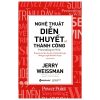Nghệ Thuật Diễn Thuyết Để Thành Công (2020) - Jerry Weissman