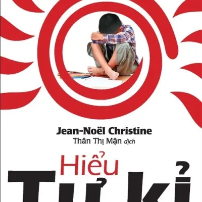 Hiểu Tự Kỉ – Jean-Noël Christine