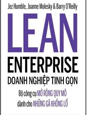 The LEAN Enterprise - Doanh Nghiệp Tinh Gọn - Jez Humble, Joanne Molesky, Barry O'Reilly