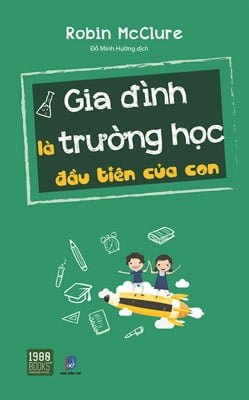 Gia Đình Là Trường Học Đầu Tiên Của Con - Robin McClure