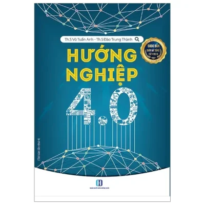 Hướng Nghiệp 4.0 – ThS Vũ Tuấn Anh, ThS Đào Trung Thành