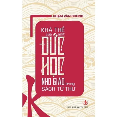 Khả Thể Của Một Đức Học Nho Giáo Trong Sách Tứ Thư – Phạm Văn Chung