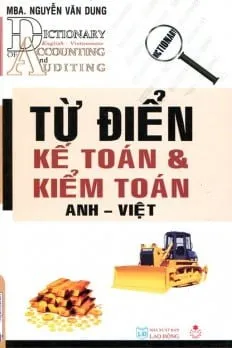 Từ Điển Kế Toán Và Kiểm Toán (Anh – Việt) – MBA Nguyễn Văn Dung