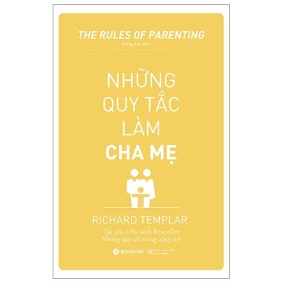 Những Quy Tắc Làm Cha Mẹ (Tái Bản 2019) - Richard Templar