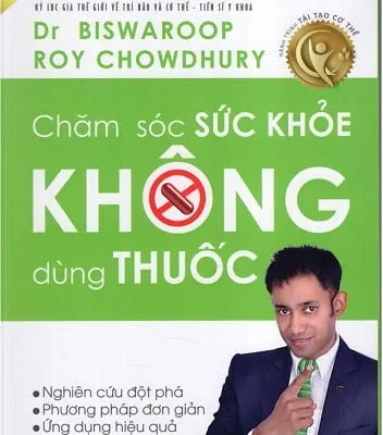 Chăm Sóc Sức Khỏe Không Dùng Thuốc – Dr Biswaroop Roy Chowdhury
