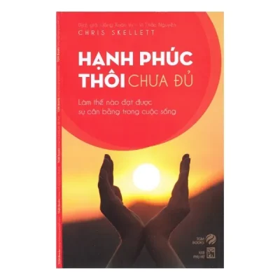 Hạnh Phúc Thôi Chưa Đủ – Chris Skellett, Uông Xuân Vy, Vi Thảo Nguyên