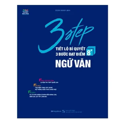 3 Step – Tiết Lộ Bí Quyết 3 Bước Đạt Điểm 8+ Ngữ Văn – Đoàn Mạnh Linh