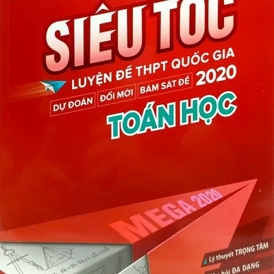 Mega 2020 – Siêu Tốc Luyện Đề THPT Quốc Gia 2020 Môn: Toán Học