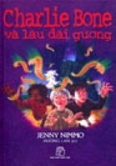 Charlie Bone - Tập 4 : Charlie Bone Và Lâu Đài Gương - Jenny Nimmo