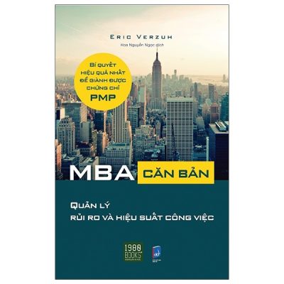 MBA Căn Bản - Quản Lý Rủi Ro Và Hiệu Quả Công Việc - Eric Verzuh