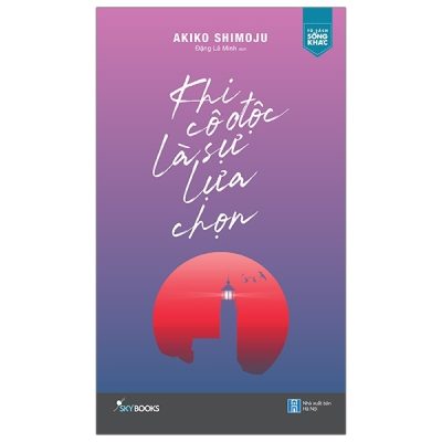 Khi Cô Độc Là Sự Lựa Chọn - Akiko Shimoju