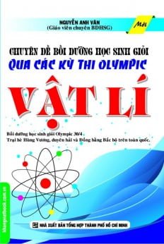 Chuyên Đề Bồi Dưỡng Học Sinh Giỏi Qua Các Kỳ Thi Olympic Vật Lí - Nguyễn Anh Văn