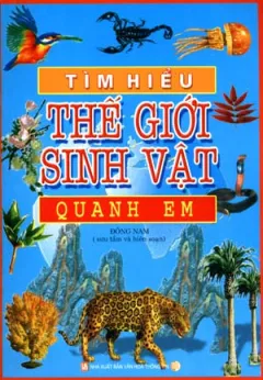 Tìm Hiểu Thế Giới Sinh Vật Quanh Em – Đông Nam