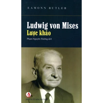 Ludwig Von Mises – Lược Khảo – Eamonn Butler