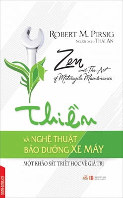 Thiền Và Nghệ Thuật Bảo Dưỡng Xe Máy - Một Số Khảo Sát Triết Học Về Giá Trị - Robert M. Pirsg