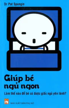 Giúp Bé Ngủ Ngon – Làm Thế Nào Để Bé Có Được Giấc Ngủ Yên Lành? – Dr. Pat Spungin