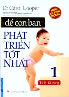 Để Con Bạn Phát Triển Tốt Nhất – Tập 1: Từ 0 – 12 Tháng (Bìa Cứng) – Dr. Carol Cooper