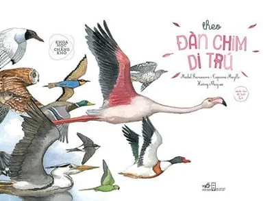 Khoa Học Chẳng Khó – Theo Đàn Chim Di Trú – Michel Francesconi, Capucine Mazille