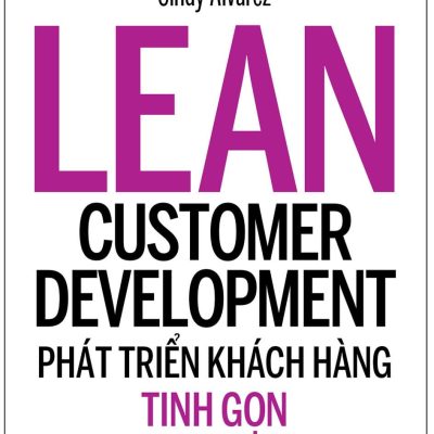 The LEAN Customer Development - Phát Triển Khách Hàng Tinh Gọn - Cindy Alvarez